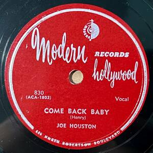 JOE HOUSTON MODERN Come Back Baby/ Blow Joe Blow