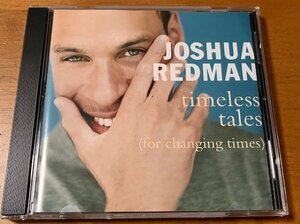 JOSHUA REDMAN / TIMELESS TALES FOR CHANGING TIMES 9362-47052-2 ドイツ盤 ジョシュア・レッドマン