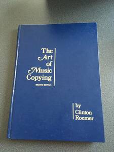 ♪♪【貴重洋書】The Art of Music Copying/Clinton Roemer（Engraving・浄書・記譜・コピー・作曲 ）♪♪