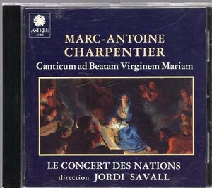 JORDI SAVALL LE CONCERT DES NATIONS / CHARPENTIER：CANTICUM AD BEATAM VIRGINEM MARIAM