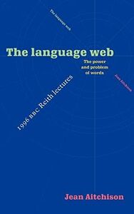[A11379887]The Language Web: The Power and Problem of Words : The 1996 BBC