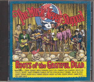 CD THE MUSIC NEVER STOPPED　ROOTS of the GRATEFUL DEAD グレイトフル・デッド