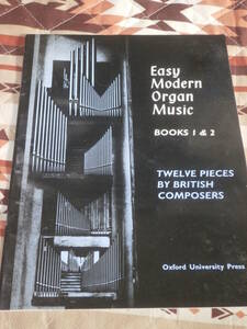 楽譜　オルガン　「Easy Modern Organ Music BOOKS 1&2」　TWELVE PIECES BY BURITISH COMPOSERS Oxford University Press　CF02