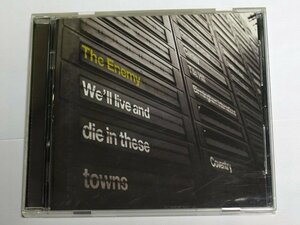 THE ENEMY / WE’ll LIVE AND DIE IN THESE TOWNS ジ・エナミー CD アルバム