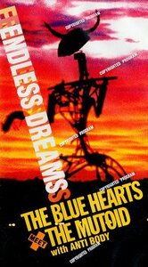 ● ザ・ブルーハーツ THE BLUE HEARTS MEET THE MUTOID with ANTI BODY [ エンドレス・ドリームス ] 新品 未開封 VHS 即決 ♪