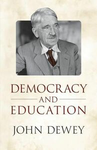 [A12265840]Democracy and Education: An Introduction to the Philosophy of Ed