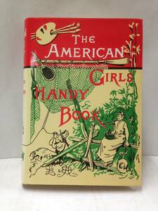 The American Girls Handy Book　By Lina Beard /Adeliia B.Beard Charles E. Tuttle Co. Publishers 
