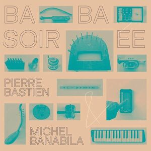 新品　PIERRE BASTIEN & MICHEL BANABILA / BABA SOIREE (LP)