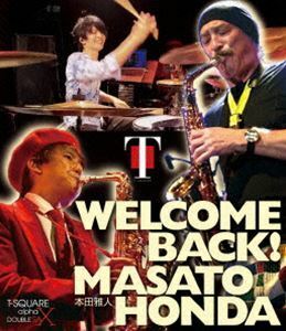 [Blu-Ray]T-SQUARE／WELCOME BACK!本田雅人 T-SQUARE