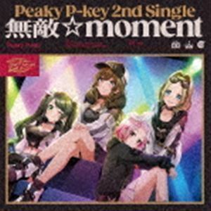 無敵☆moment（Blu-ray付生産限定盤／CD＋Blu-ray） Peaky P-key