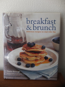 「Breakfast and Brunch」 Tonia George Ryland Peters & Small Ltd 2009年刊 洋書 トニア ジョージ レシピ本 料理本 朝食 軽食 