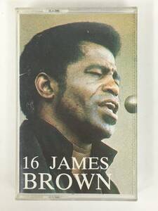 ■□T936 JAMES BROWN ジェームス・ブラウン 16 JAMES BROWN 16 ジェームス・ブラウン カセットテープ□■