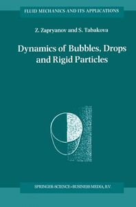 [A12276968]Dynamics of Bubbles Drops and Rigid Particles (Fluid Mechanics a