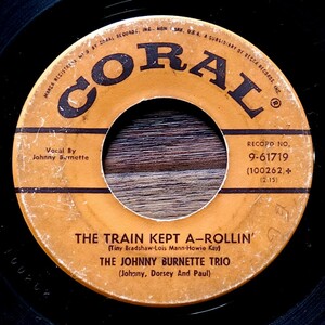 爆音 ! 希少 ! THE TRAIN KEPT Ａ−ROLLIN’ / HONEY HUSH / THE JOHNNY BURNETTE TRIO ジョニーバーネット USオリジナル mono シングル盤