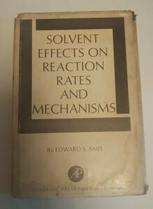 貴重専門書　反応速度および反応機構に及ぼす溶媒効果「SOLVENT EFFECTS ON REACTION RATES AND MECHANISMS」ACADEMIC PRESS 1966