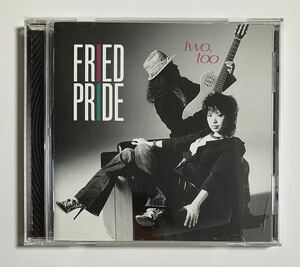 Fried Pride / two, too