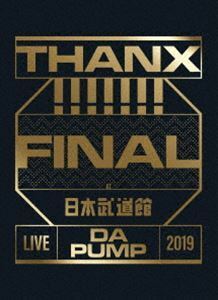 LIVE DA PUMP 2019 THANX!!!!!!! FINAL at 日本武道館（初回生産限定盤） DA PUMP