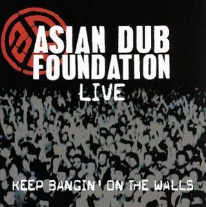 ＫＥＥＰ　ＢＡＮＧＩＮ’ＯＮ　ＴＨＥ　ＷＡＬＬＳ－ＡＤＦ　ＬＩＶＥ　ＴＯＵＲ　２００３－（ＣＣＣＤ） ＜CCCD＞／エイジアン・ダブ・