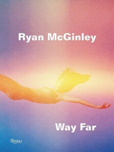 ★新品★送料無料★ライアン・マッギンレー アート写真集 : Way Far ★Ryan McGinley★