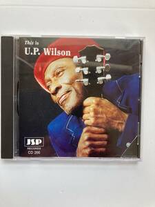 【ブルース】U.P.ウィルソン（U.P. WILSON) 「THIS IS U.P. WILSON」(レア）中古CD、UKオリジナル初盤、BL-989