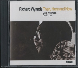 CD JAZZ / RICHARD WYANDS / THEN, HERE AND NOW / STORYVILLE/STCD8269