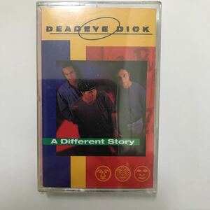 カセットテープ☆輸入盤☆洋楽☆ DEADEYE DICK「a different story