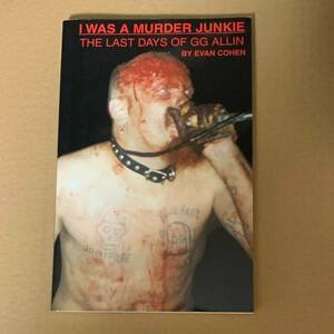 GG Allin Evan Cohen I Was A Murder Junkie The Last Days Of GG Allin CD BOOK GGアリン レア 希少盤 LP Tシャツ Charles Manson