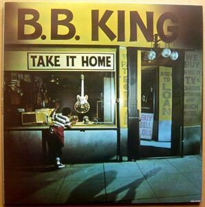 ★【B.B. KING】国内盤LP/B.B. KING 『TAKE IT HOME』 テイクイットホーム with クルセイダーズ