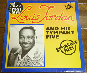 Louis Jordan And His Tympany Five - Greatest Hits 1945-1950 - LP / Caldonia Boogie,Beware,Choo Choo Boogie,School Days,MCA Records