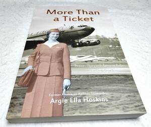＜洋書＞アメリカン航空の回顧録　プロペラ機からジェット機まで『More Than a Ticket: Memoirs Flying with American Airlines』