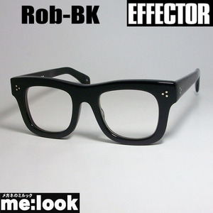 EFFECTOR エフェクター クラシック 眼鏡 メガネ フレーム ロブ　Rob-BK 度付可 ブラック