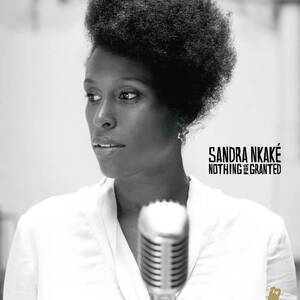 名盤 Sandra Nkak Nothing for Granted　音楽へのエモーション、そして歌への魂があります。エンジニア Raphael Jonin 音が良いです 