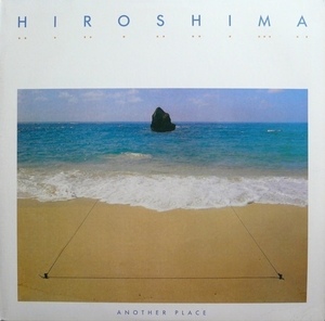 Hiroshima - Another Place / 日系アメリカ人3世のメンバーにより結成されたフュージョン・バンド、Hiroshimaによるアルバム！