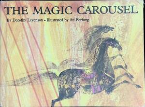 洋書絵本　THE MAGIC CAROUSEL　Dorothy Levenson　Illustrated by Ati Forberg　1967年　YB240418M1