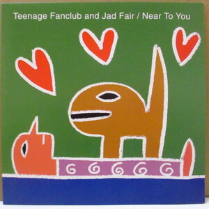 TEENAGE FANCLUB and JAD FAIR-Near To You (UK 1,000枚限定 7インチ+光沢固紙ジャケ)