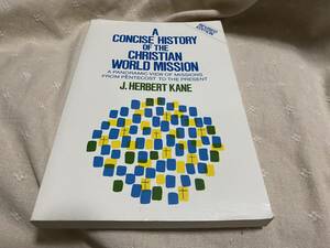 A Concise History of the Christian World Mission: A Panoramic View of Missions from Pentecost to the Present 