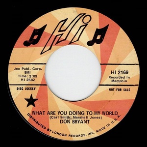Don Bryant / What Are You Doing To My World ♪ It’s So Lonely Being Me (Hi)