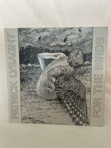 PATRICK LYSAGHT / FOR THE BIRDS 1985 US LP EXPERIMENTAL FIELD RECORDING