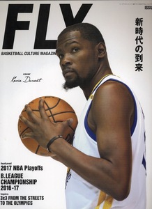 FLY BASKETBALL CULTURE MAGAZINE ISSUE02◆表紙：ケビン・デュラント/新時代の到来/2017 NBA Playoffs/ステフィン・カリー/B.LEAGUE◆