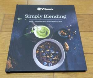 【本・ブック】Vitamix Simply Blending★バイタミックス公式 レシピ本 ★スムージー スープ ソース ドレッシング