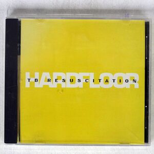 HARDFLOOR/TB RESUSCITATION/PLANET EARTH RECORDINGS P 50090-2 CD □