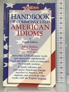 Handbook of Commonly Used American Idioms Barrons Educational Series AdamMakkai