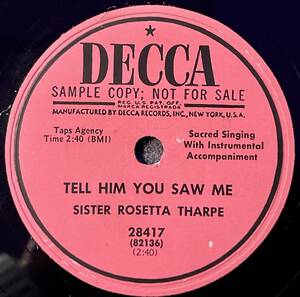SISTER ROSETTA THARPE DECCA "Sample Copy" Tell Him You Saw Me/ WhenI First Sought The Lord