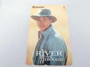 【非売品】river runs through it　未使用　テレカ　テレフォンカード　ブラッドピット　Brad Pitt　Roadshow ロードショー