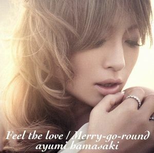 Ｆｅｅｌ　ｔｈｅ　ｌｏｖｅ／Ｍｅｒｒｙ－ｇｏ－ｒｏｕｎｄ／浜崎あゆみ