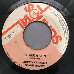 Johnny Clarke And Dennis Brown - The Agrovators / So Much Pain　[Total Sounds]