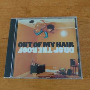 OUT OF MY HAIR / DROP THE ROOF アウト・オブ・マイ・ヘアー 輸入盤 【CD】