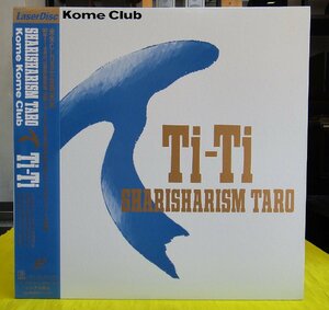 LD/米米CLUB 大全集 Vol.10『Ti-Ti/ SHARISHARISM TARO』（1990年 郡山市民文化センター）