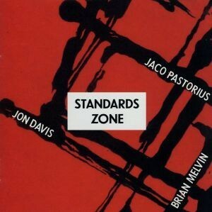 ＳＴＡＮＤＡＲＤＳ　ＺＯＮＥ（ラスト・スタンダーズ）／ジャコ・パストリアス