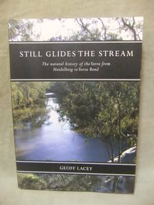 ★Still Glides the Stream: The Natural History of the Yarra from Heidelberg to Yarra Bend /ハイデルベルク～ヤラベンド/ヤラの自然史